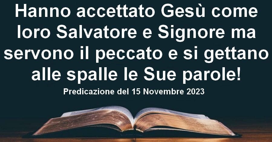 Hanno accettato Gesù come loro Salvatore e Signore ma servono il peccato e si gettano alle spalle le Sue parole!
