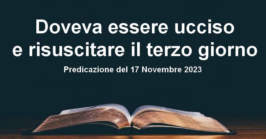 Doveva essere ucciso e risuscitare il terzo giorno