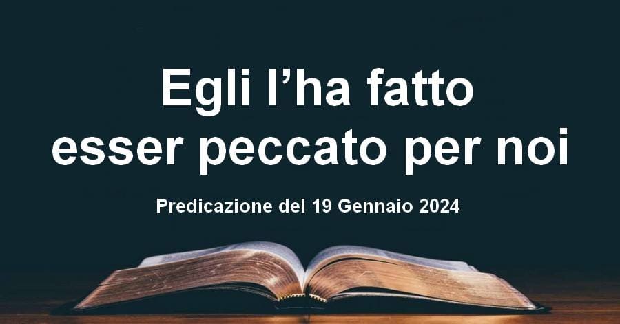 Egli l’ha fatto esser peccato per noi