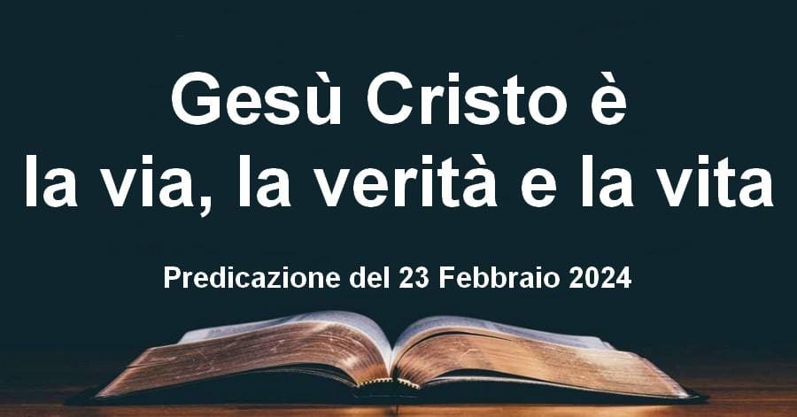 Gesù Cristo è la via, la verità e la vita