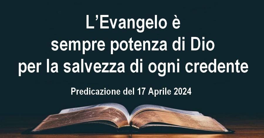 L’Evangelo è sempre potenza di Dio per la salvezza di ogni credente