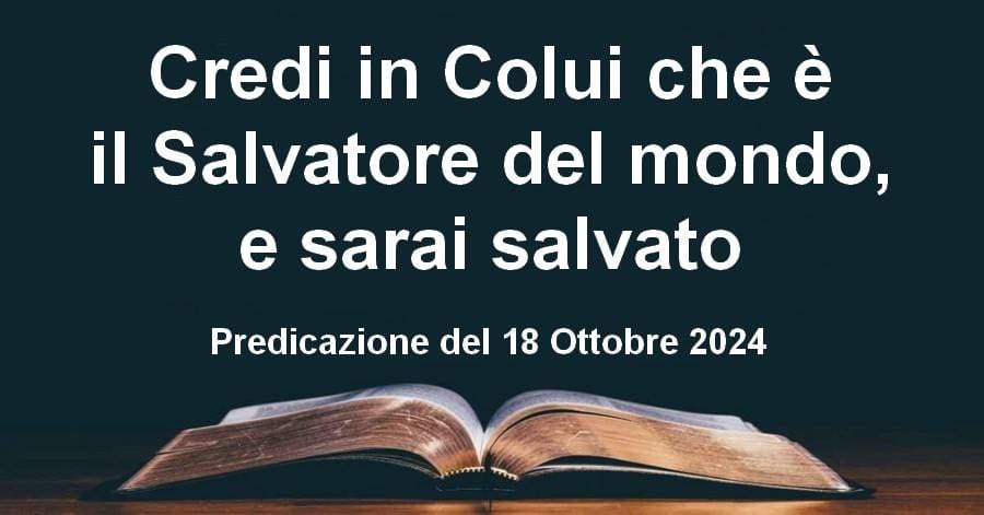 Credi in Colui che è il Salvatore del mondo, e sarai salvato