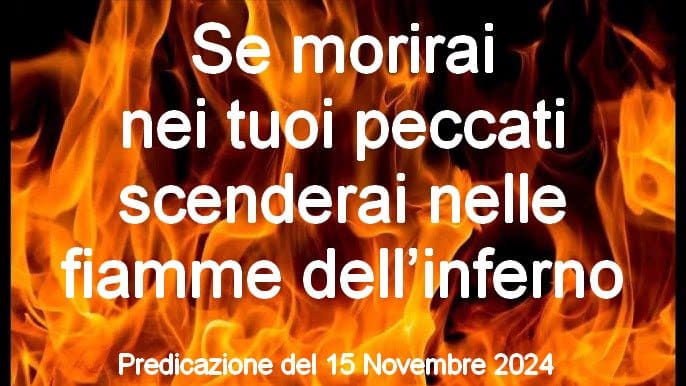 Se morirai nei tuoi peccati scenderai nelle fiamme dell’inferno