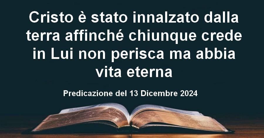 Cristo è stato innalzato dalla terra affinché chiunque crede in Lui non perisca ma abbia vita eterna