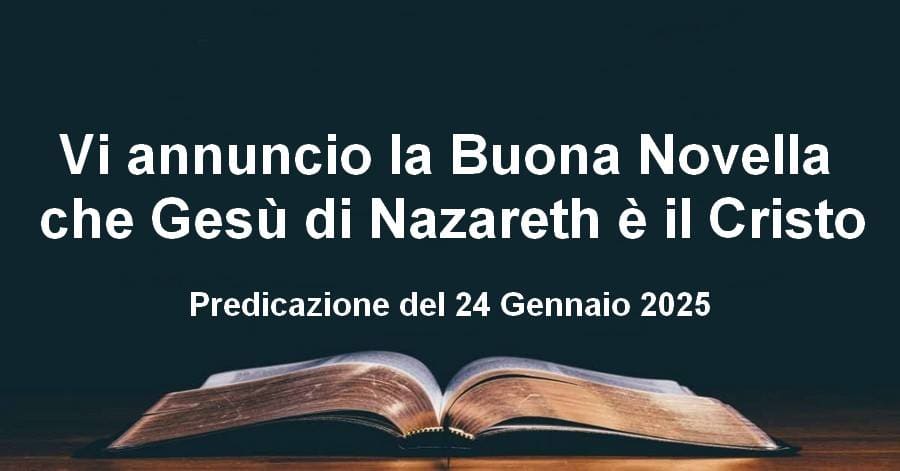 Vi annuncio la Buona Novella che Gesù di Nazareth è il Cristo