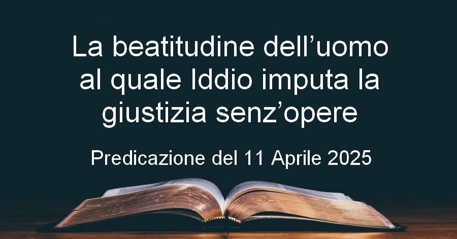 La beatitudine dell’uomo al quale Iddio imputa la giustizia senz’opere