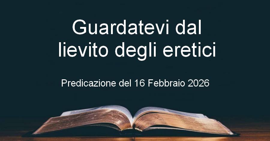 Guardatevi dal lievito degli eretici