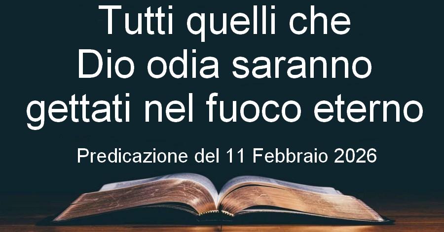 Tutti quelli che Dio odia saranno gettati nel fuoco eterno
