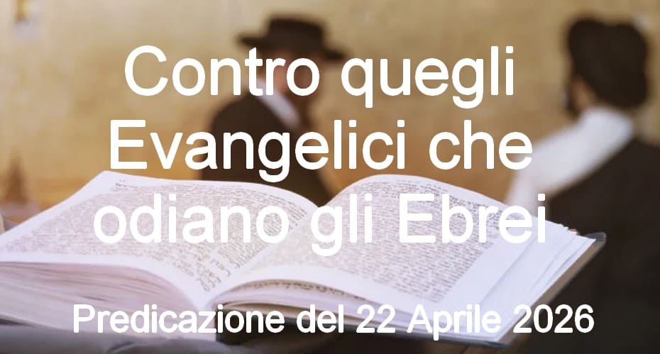 Contro quegli Evangelici che odiano gli Ebrei