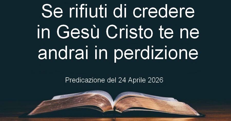 Se rifiuti di credere in Gesù Cristo te ne andrai in perdizione