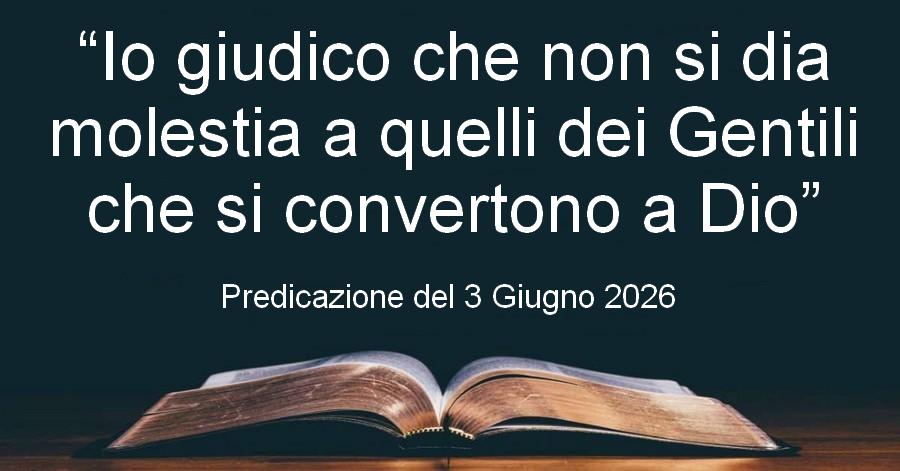 “Io giudico che non si dia molestia a quelli dei Gentili che si convertono a Dio”