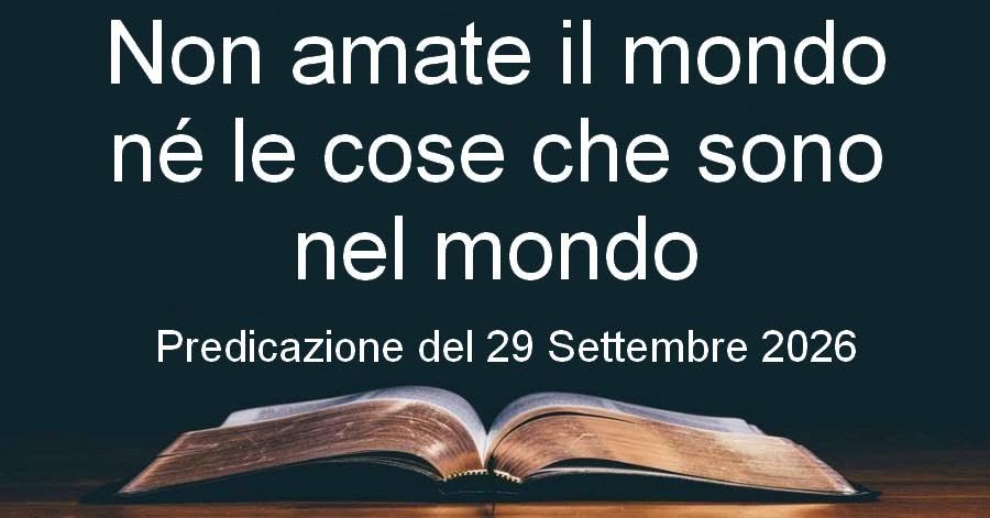 “Non amate il mondo né le cose che sono nel mondo”