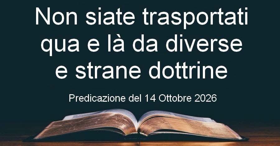 Non siate trasportati qua e là da diverse e strane dottrine
